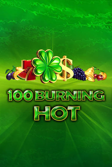 Демо игра 100 Burning Hot играть онлайн | Casino X бесплатно