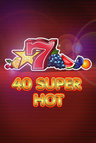 Демо игра 40 Super Hot играть онлайн | Casino X бесплатно