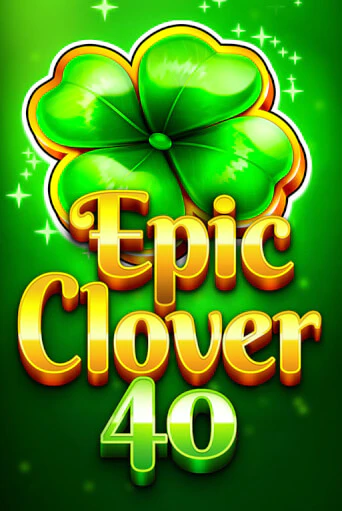 Демо игра Epic Clover 40 играть онлайн | Casino X бесплатно