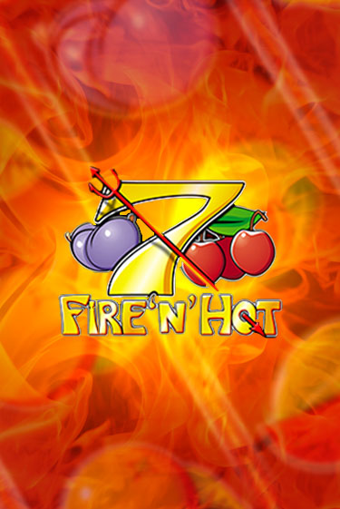 Демо игра Fire 'n' Hot играть онлайн | Casino X бесплатно