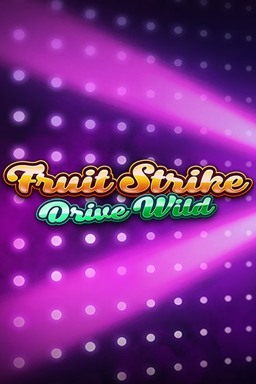 Демо игра Fruit Strike: Drive Wild играть онлайн | Casino X бесплатно