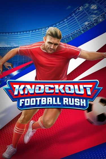 Демо игра Knockout Football Rush играть онлайн | Casino X бесплатно