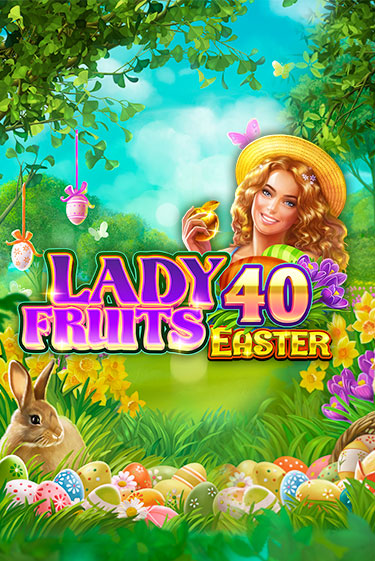 Демо игра Lady Fruits 40 Easter играть онлайн | Casino X бесплатно