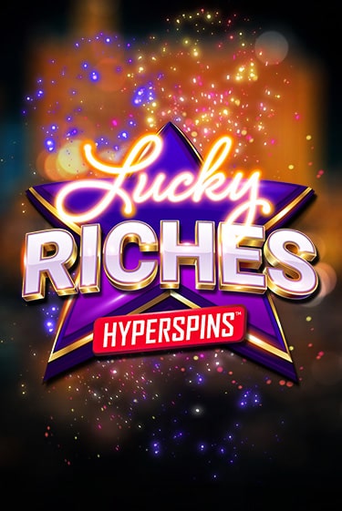 Демо игра Lucky Riches: Hyperspins играть онлайн | Casino X бесплатно