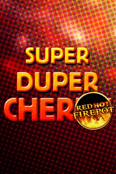 Демо игра Super Duper Cherry Red Hot Firepot играть онлайн | Casino X бесплатно